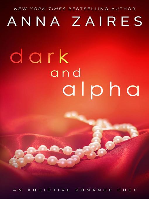 Title details for Dark and Alpha (An Addictive Romance Duet) by Anna Zaires - Available